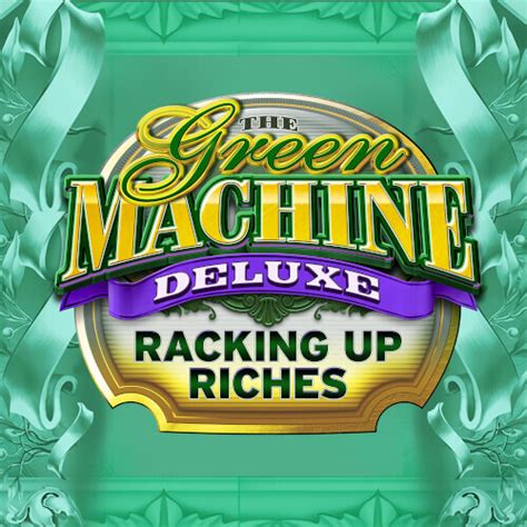 the green machine deluxe racking up riches 